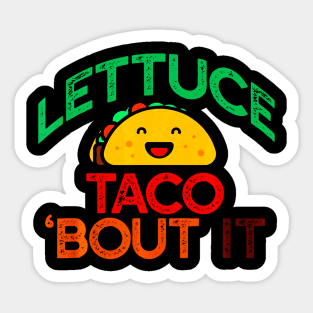 LETTUCE TACO BOUT IT Pun Meme Lets Talk Tacos Sticker